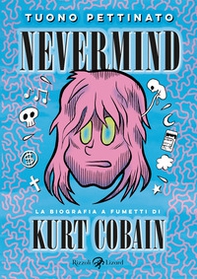 Nevermind. La biografia a fumetti di Kurt Kobain. Nuova edizione ampliata - Librerie.coop