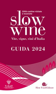 Slow wine 2024. Vite, vigne, vini d'Italia - Librerie.coop