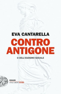 Contro Antigone o dell'egoismo sociale - Librerie.coop