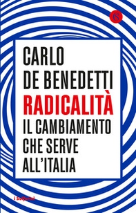 Radicalità. Il cambiamento che serve all'Italia - Librerie.coop