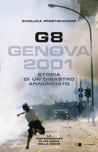 G8. Genova 2001. Storia di un disastro annunciato - Librerie.coop