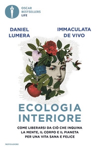 Ecologia interiore. Come liberarsi da ciò che inquina la mente, il corpo e il pianeta per una vita sana e felice - Librerie.coop