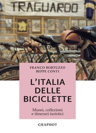 L'Italia delle biciclette. Musei, collezioni e itinerari turistici - Librerie.coop