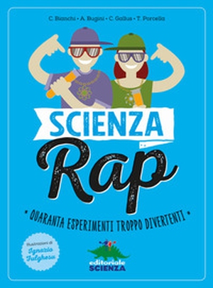 Scienza rap. Quaranta esperimenti troppo divertenti - Librerie.coop