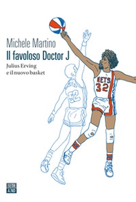 Il favoloso Doctor J. Julius Erving e il nuovo basket - Librerie.coop