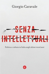 Senza intellettuali. Politica e cultura in Italia negli ultimi trent'anni - Librerie.coop