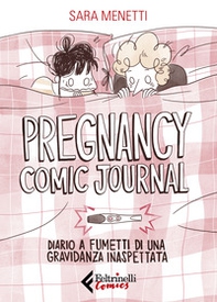 Pregnancy comic journal. Diario a fumetti di una gravidanza inaspettata - Librerie.coop