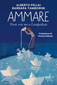 Ammare. Vieni con me a Lampedusa - Librerie.coop