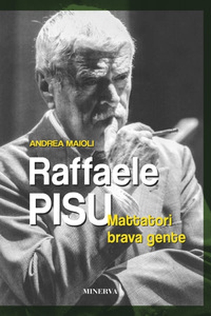 Raffaele Pisu. Mattatori brava gente - Librerie.coop