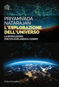 L'esplorazione dell'universo. La rivoluzione che sta svelando il cosmo - Librerie.coop
