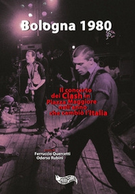 Bologna 1980. Il concerto dei Clash in Piazza Maggiore nell'anno che cambiò l'Italia - Librerie.coop