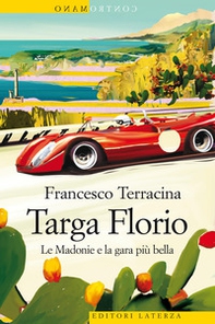 Targa Florio. Le Madonie e la gara più bella - Librerie.coop
