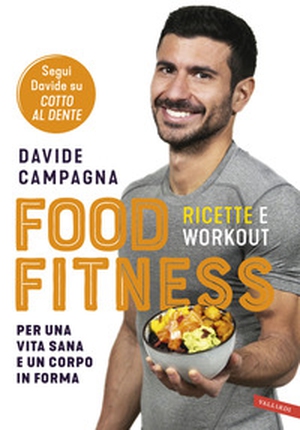 Food Fitness. Ricette e workout per una vita sana e un corpo in forma - Librerie.coop