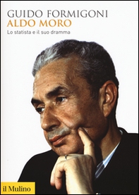 Aldo Moro. Lo statista e il suo dramma - Librerie.coop