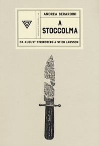 A Stoccolma. Da August Strindberg a Stieg Larsson - Librerie.coop
