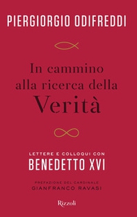 In cammino alla ricerca della verità. Lettere e colloqui con Benedetto XVI - Librerie.coop