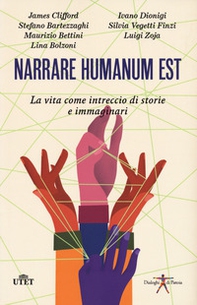 Narrare humanum est. La vita come intreccio di storie e immaginazioni - Librerie.coop