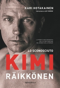 Lo sconosciuto Kimi Räikkönen - Librerie.coop