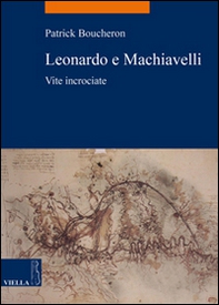 Leonardo e Machiavelli. Vite incrociate - Librerie.coop