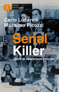 Serial killer. Storie di ossessione omicida - Librerie.coop