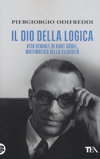Il dio della logica. Vita geniale di Kurt Gödel, matematico della filosofia - Librerie.coop