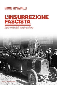 L'insurrezione fascista. Storia e mito della marcia su Roma - Librerie.coop