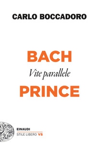 Bach e Prince. Vite parallele - Librerie.coop