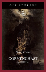 Gormenghast. La trilogia - Librerie.coop
