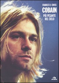 Cobain. Più pesante del cielo - Librerie.coop