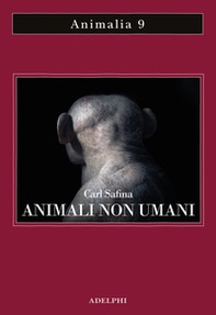 Animali non umani. Famiglia, bellezza e pace nelle culture animali - Librerie.coop