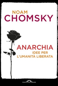 Anarchia. Idee per l'umanità liberata - Librerie.coop
