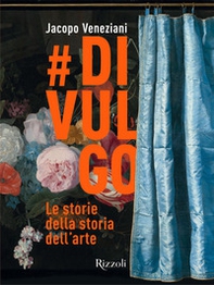 #divulgo. Le storie della storia dell'arte - Librerie.coop
