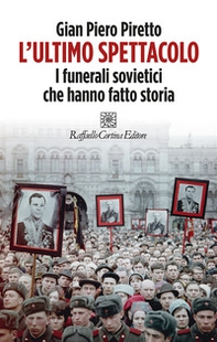 L'ultimo spettacolo. I funerali sovietici che hanno fatto storia - Librerie.coop