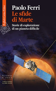 Le sfide di Marte. Storie di esplorazione di un pianeta difficile - Librerie.coop
