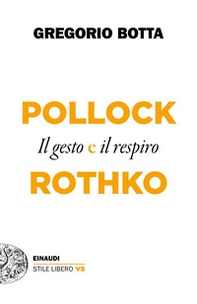 Pollock e Rothko. Il gesto e il respiro - Librerie.coop