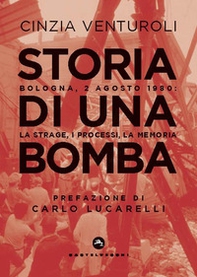 Storia di una bomba. Bologna, 2 agosto 1980: la strage, i processi, la memoria - Librerie.coop