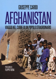 Afghanistan. Viaggio nel cuore di un popolo straordinario - Librerie.coop