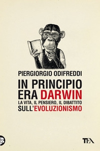 In principio era Darwin. La vita, il pensiero, il dibattito sull'evoluzionismo - Librerie.coop