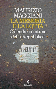 La memoria e la lotta. Calendario intimo della Repubblica - Librerie.coop