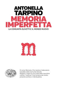 Memoria imperfetta. La comunità Olivetti e il mondo nuovo - Librerie.coop