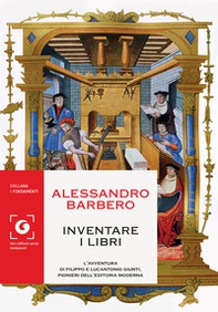 Inventare i libri. L'avventura di Filippo e Lucantonio Giunti, pionieri dell'editoria moderna - Librerie.coop