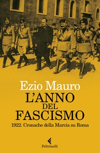 L'anno del fascismo. 1922. Cronache della marcia su Roma - Librerie.coop