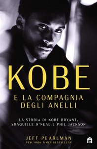 Kobe e la compagnia degli anelli. La storia di Kobe Bryant, Shaquille O'Neal e Phil Jackson - Librerie.coop