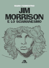 Jim Morrison e lo sciamanesimo - Librerie.coop