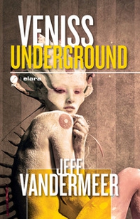 Veniss underground. Un romanzo e quattro racconti - Librerie.coop
