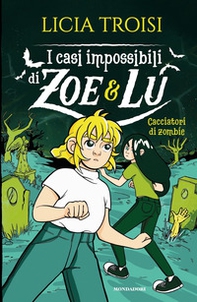 Cacciatori di zombie. I casi impossibili di Zoe & Lu - Librerie.coop