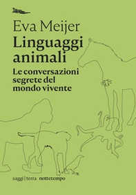 Linguaggi animali. Le conversazioni segrete del mondo vivente - Librerie.coop
