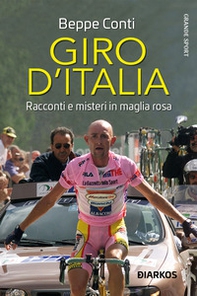 Giro d'Italia. Racconti e misteri in maglia rosa - Librerie.coop