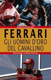 Ferrari. Gli uomini d'oro del Cavallino - Librerie.coop