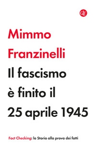 Il fascismo è finito il 25 aprile 1945 - Librerie.coop